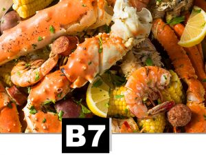 B7 – 4 Snow Crab legs, 55 Shrimp or, 35 Shrimp & 55 CrawFish | 30 Mussels or 3 Sausage, 5 Corn, 5 Potato, Broccoli